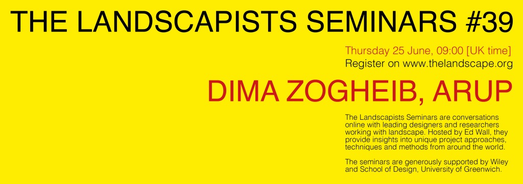 The Landscapists Seminars #39 Dima Zogheib, Arup